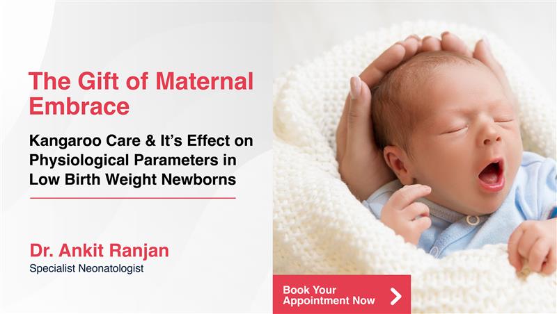 The Gift of Maternal Embrace: Kangaroo Care and its effect on physiological parameters in low...